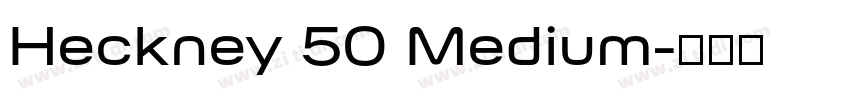 Heckney 50 Medium字体转换 Heckney 50 Medium字体转换